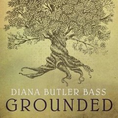 Grounded: Finding God in the World-A Spiritual Revolution - Bass, Diana Butler