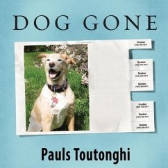 Dog Gone: A Lost Pet's Extraordinary Journey and the Family Who Brought Him Home - Toutonghi, Pauls