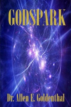 GodSpark: How Science Proved There Is A God - Goldenthal, Allen E.