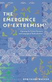 The Emergence of 'Extremism': Exposing the Violent Discourse and Language of 'Radicalisation'