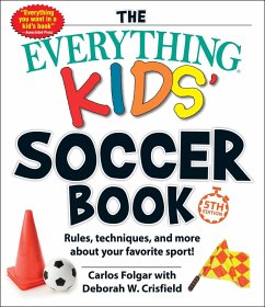 The Everything Kids' Soccer Book, 5th Edition: Rules, Techniques, and More about Your Favorite Sport! - Folgar, Carlos; Crisfield, Deborah W