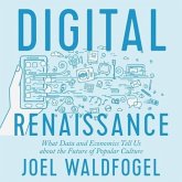 Digital Renaissance Lib/E: What Data and Economics Tell Us about the Future of Popular Culture