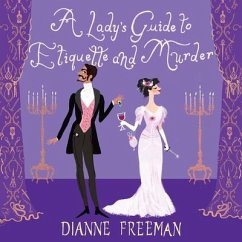 A Lady's Guide to Etiquette and Murder Lib/E - Freeman, Dianne