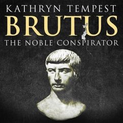 Brutus Lib/E: The Noble Conspirator - Tempest, Kathryn