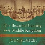 The Beautiful Country and the Middle Kingdom Lib/E: America and China, 1776 to the Present