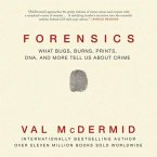 Forensics: What Bugs, Burns, Prints, Dna, and More Tell Us about Crime