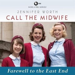 Call the Midwife: Farewell to the East End - Worth, Jennifer