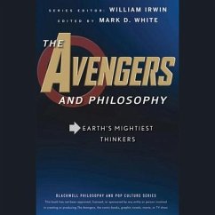 The Avengers and Philosophy Lib/E: Earth's Mightiest Thinkers - Irwin, William