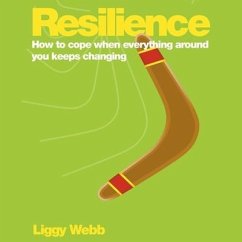 Resilience: How to Cope When Everything Around You Keeps Changing - Webb, Liggy