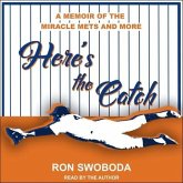 Here's the Catch Lib/E: A Memoir of the Miracle Mets and More