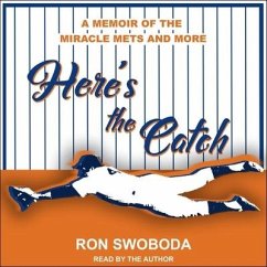 Here's the Catch Lib/E: A Memoir of the Miracle Mets and More - Swoboda, Ron
