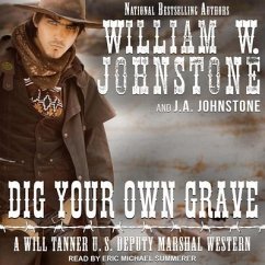 Dig Your Own Grave Lib/E - Johnstone, J. A.; Johnstone, William W.