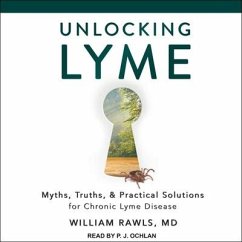 Unlocking Lyme: Myths, Truths, and Practical Solutions for Chronic Lyme Disease - Rawls, William