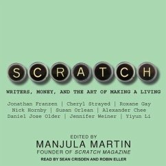 Scratch: Writers, Money, and the Art of Making a Living - Martin, Manjula