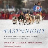 Fast Into the Night Lib/E: A Woman, Her Dogs, and Their Journey North on the Iditarod Trail