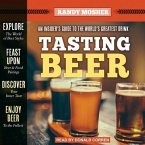 Tasting Beer, 2nd Edition Lib/E: An Insider's Guide to the World's Greatest Drink