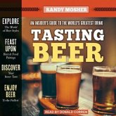 Tasting Beer, 2nd Edition Lib/E: An Insider's Guide to the World's Greatest Drink