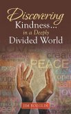 Discovering Kindness ... in a Deeply Divided World