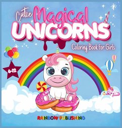 Cutie Magical Unicorns Coloring book for girls 6-12 - Publishing, Rainbow