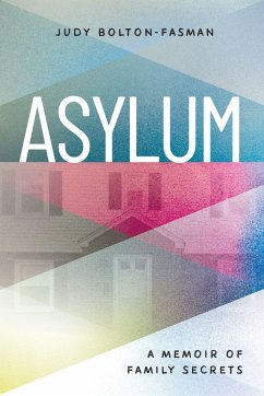 Asylum, a Memoir of Family Secrets - Bolton-Fasman, Judy