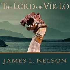 The Lord of Vik-Lo Lib/E: A Novel of Viking Age Ireland - Nelson, James L.