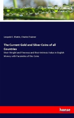 The Current Gold and Silver Coins of all Countries - Martin, Leopold C.;Trubner, Charles