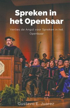 Spreken in het Openbaar Verlies de Angst voor Spreken in het Openbaar - Juarez, Gustavo Espinosa; Juarez, Gustavo E.