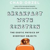 Breakfast with Einstein Lib/E: The Exotic Physics of Everyday Objects