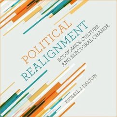 Political Realignment: Economics, Culture, and Electoral Change - Dalton, Russell J.