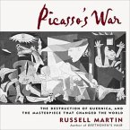 Picasso's War Lib/E: The Destruction of Guernica, and the Masterpiece That Changed the World