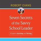 Seven Secrets of the Savvy School Leader Lib/E: A Guide to Surviving and Thriving