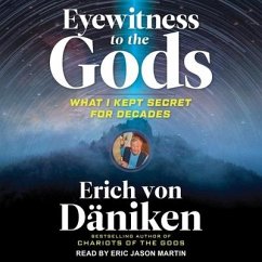 Eyewitness to the Gods Lib/E: What I Kept Secret for Decades - Däniken, Erich Von