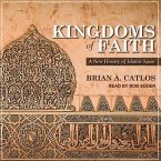 Kingdoms of Faith Lib/E: A New History of Islamic Spain