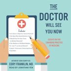 The Doctor Will See You Now Lib/E: Essays on the Changing Practice of Medicine