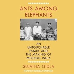 Ants Among Elephants Lib/E: An Untouchable Family and the Making of Modern India - Gidla, Sujatha