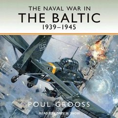 The Naval War in the Baltic, 1939-1945 - Grooss, Poul