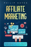 Affiliate Marketing: The Ultimate Guide to Start Making Money Online. Discover Profitable Strategies, Choose the Right Network, Learn How t