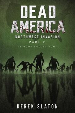 Dead America The Northwest Invasion Collection Part 2 - 6 Book Collection - Slaton, Derek