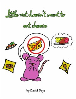 Little rat doesn't want to eat cheese - Days, David