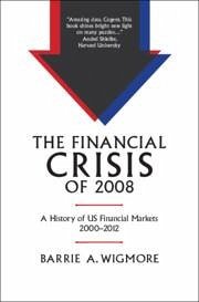 The Financial Crisis of 2008 - Wigmore, Barrie A.