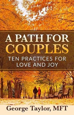 A Path for Couples: Ten Practices for Love and Joy - Taylor Mft, George