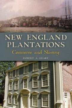 New England Plantations: Commerce and Slavery - Geake, Robert A.
