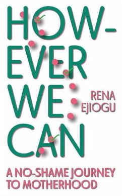 However We Can: A No-Shame Journey to Motherhood - Ejiogu, Rena