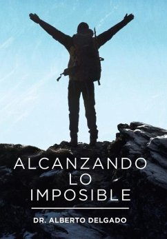 Alcanzando Lo Imposible - Delgado, Alberto