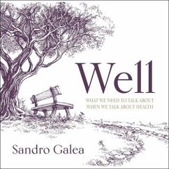 Well: What We Need to Talk about When We Talk about Health - Galea, Sandro