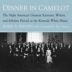 Dinner in Camelot Lib/E: The Night America's Greatest Scientists, Writers, and Scholars Partied at the Kennedy White House
