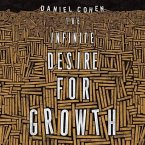 The Infinite Desire for Growth Lib/E
