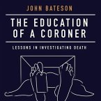 The Education of a Coroner Lib/E: Lessons in Investigating Death