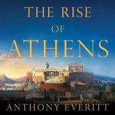 The Rise of Athens Lib/E: The Story of the World's Greatest Civilization