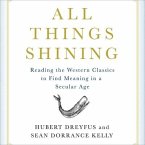 All Things Shining Lib/E: Reading the Western Canon to Find Meaning in a Secular World